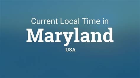 Current Local Time in Maryland, USA .